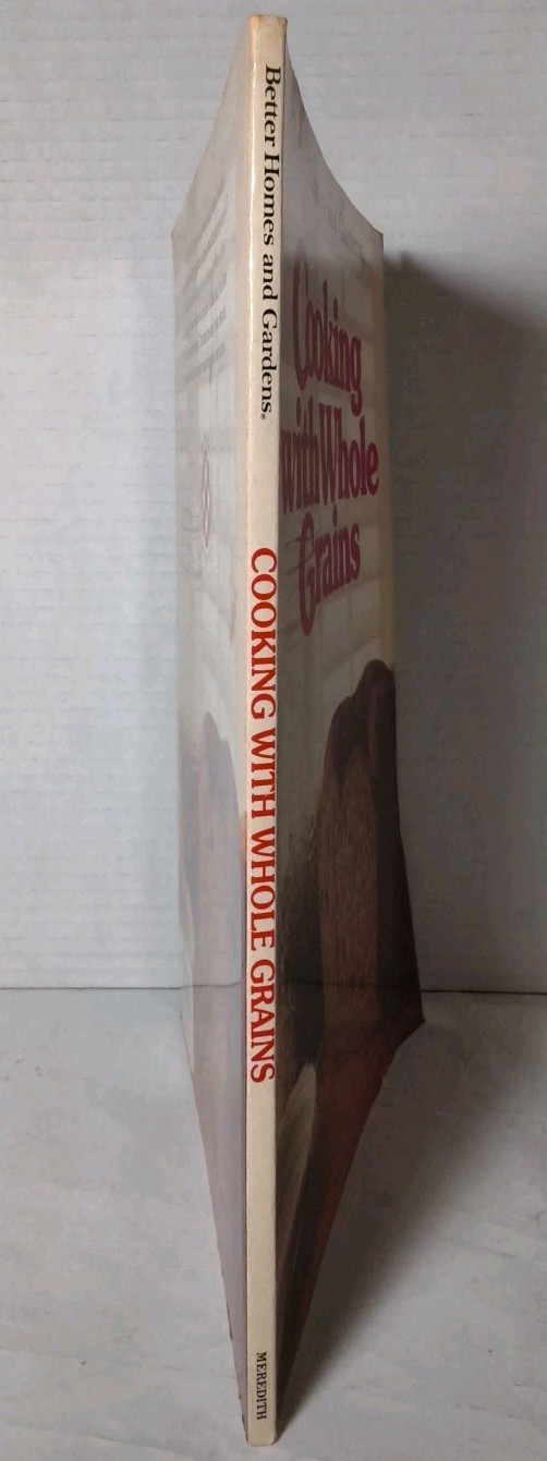 Better Homes & Gardens Cooking With Whole Grains: 1984 Meredith Corp. SC – NICE