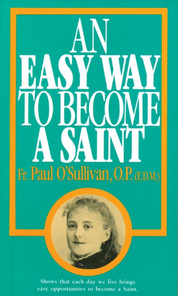 An Easy Way To Become A Saint – O’Sullivan O.P., Paul – Acceptable – See con…