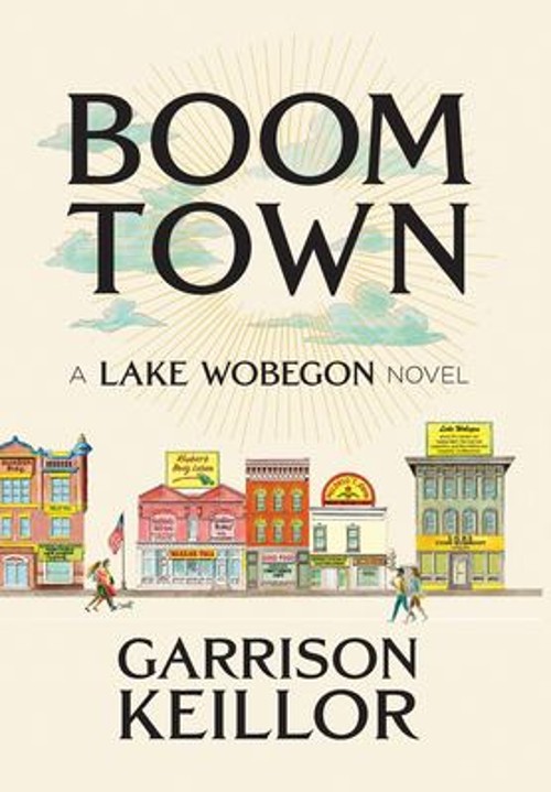Boom Town: a Lake Wobegon Story Hardcover Garrison. Keillor