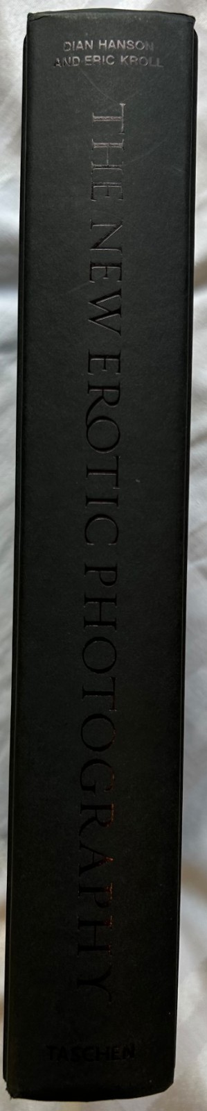 THE NEW EROTIC PHOTOGRAPHY Dian Hanson Eric Kroll Taschen HC Hardcover 2007 Book