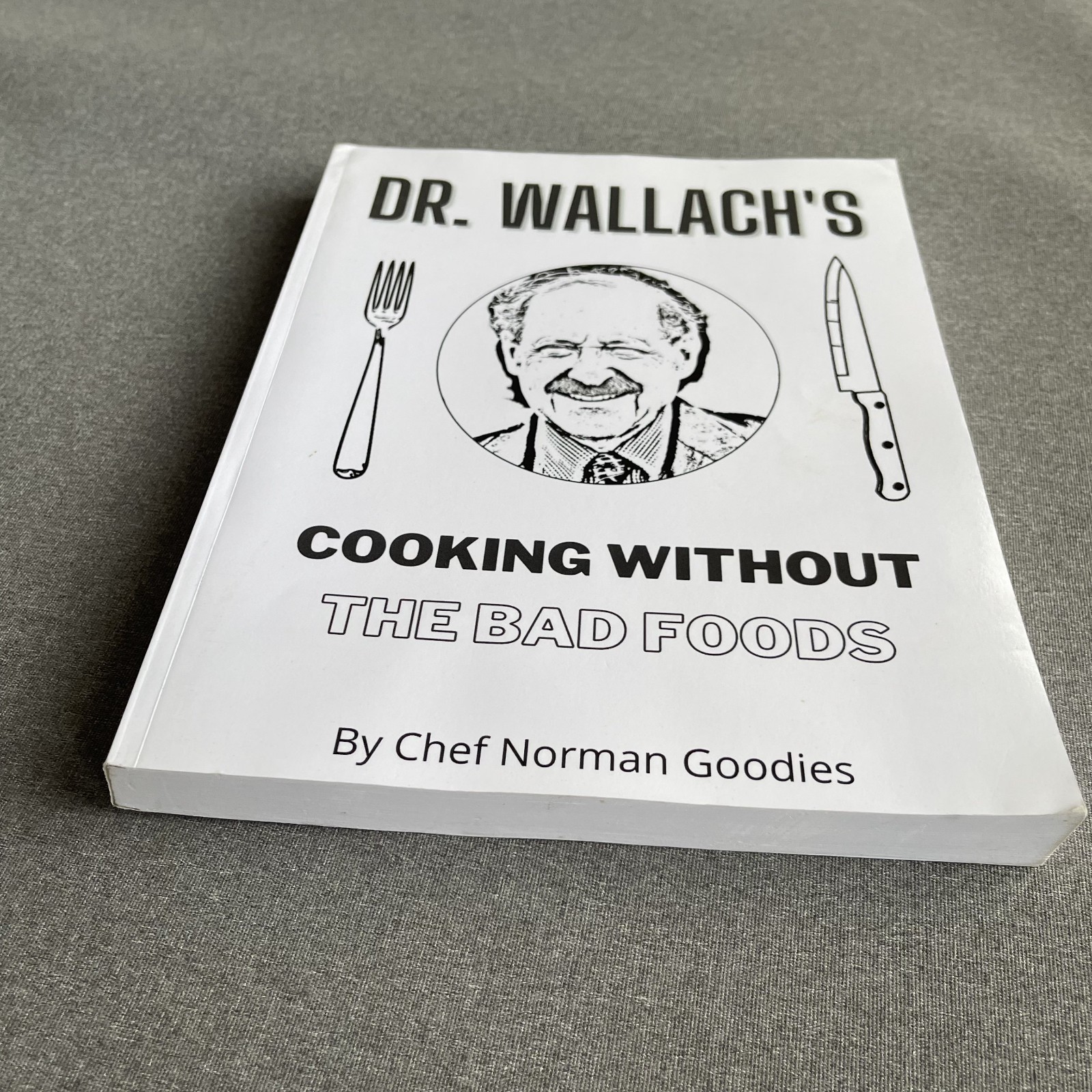 Dr Wallach’S Cooking without the Bad Foods Paperback