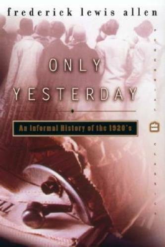 Only Yesterday: An Informal History of the 1920s – Paperback – GOOD