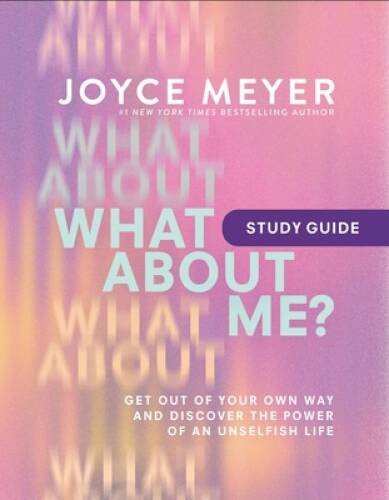 What About Me Study Guide: Get Out of Your Own Way and Discover the Powe – GOOD