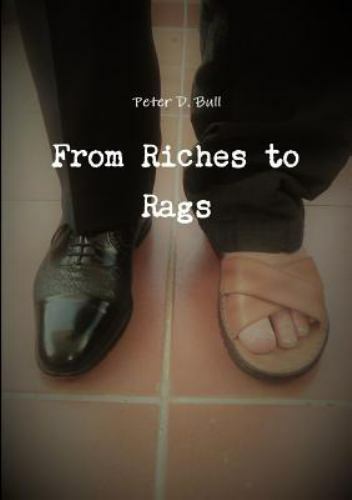 NEW BOOK From Riches to Rags by Bull, Peter D. (2018)
