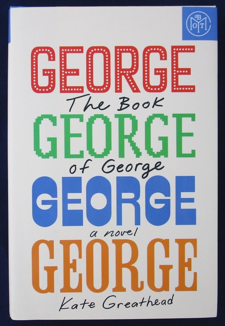 NEW The Book of George: A Novel by Kate Greathead, HC/DJ, BOTM Ed. + FREEBIES!!