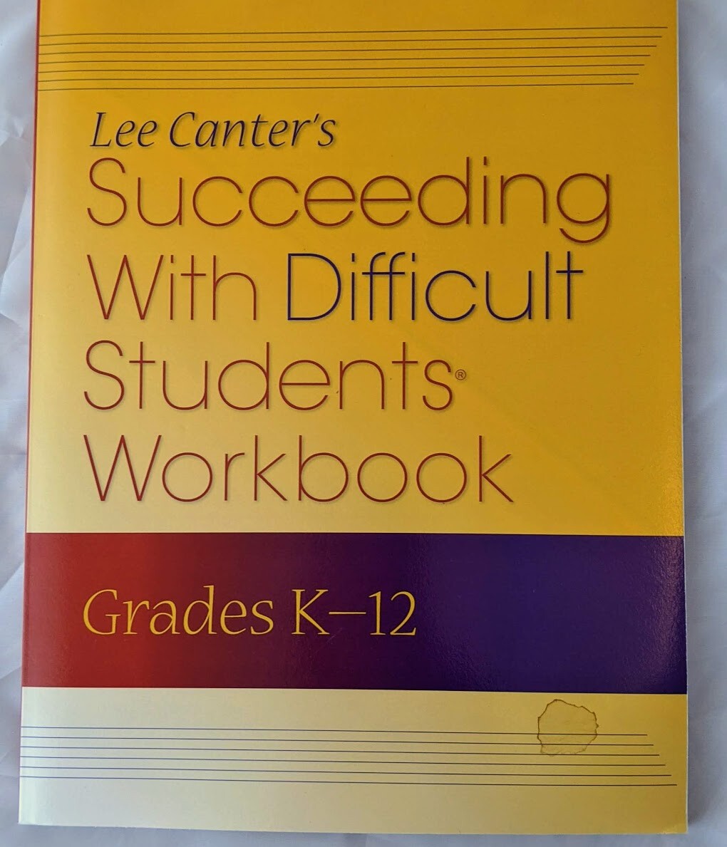 Succeeding with Difficult Students Workbook Lee Canter Grades k-12
