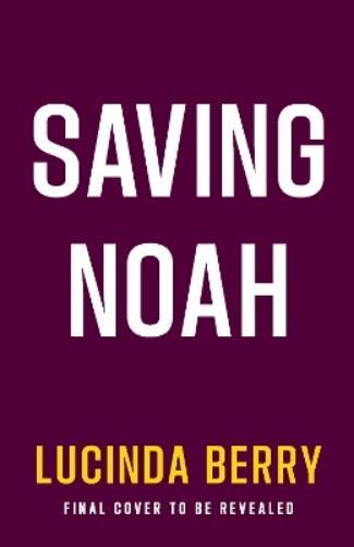 Lucinda Berry Saving Noah (Paperback) (UK IMPORT) (PRESALE 08/13/2026)