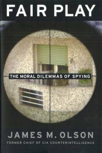 Fair Play: The Moral Dilemmas of Spying – Paperback – VERY GOOD