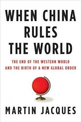 When China Rules the World: The End of the Western World and the Birth of a …