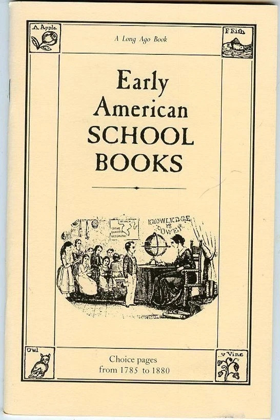 Early American School Books: Choice Pages 1785-1880-A Long Ago Book