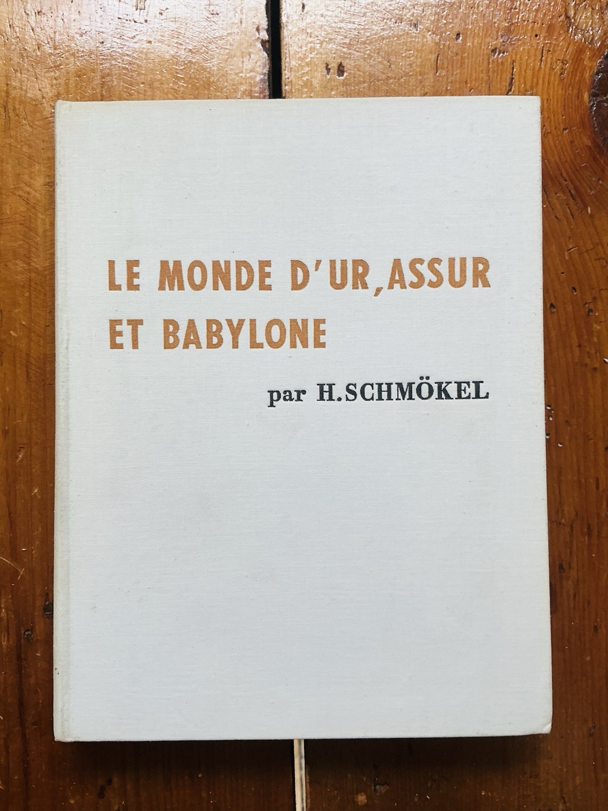 H. SCHMOKEL – Le Monde d’Ur Assur et Babylone 1957 ART Ancient Near East Babylon
