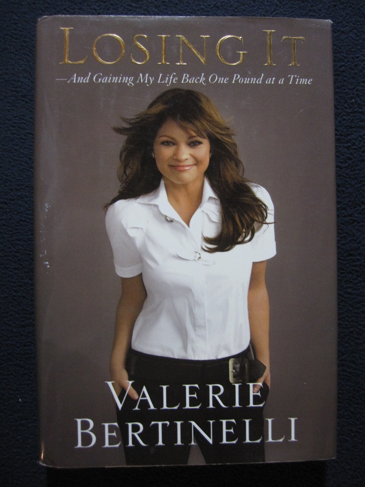 Losing It: And Gaining My Life Back One Pound at a Time [Hardcover] Bertinelli..