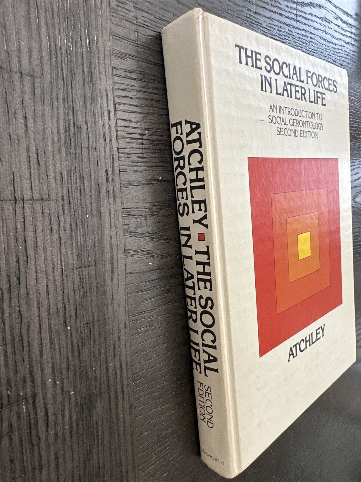 The Social Forces in Later Life Second Edition – Robert C Atchley 1972 Hardcover