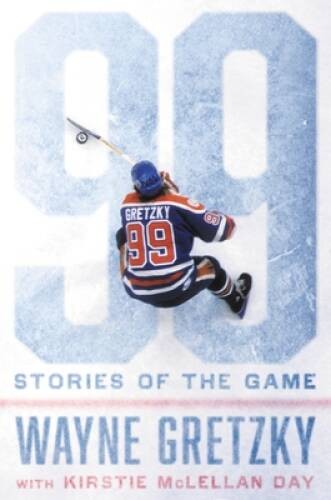 99: Stories of the Game – Hardcover By Gretzky, Wayne – GOOD