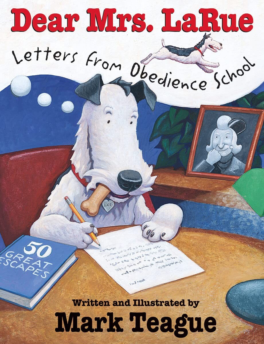 Dear Mrs. LaRue: Letters From Obedience School (LaRue Books) Teague, Mark ha…