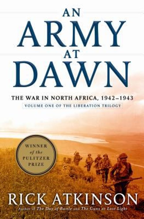 An Army at Dawn : The War in North Africa, 1942-1943, Volume One