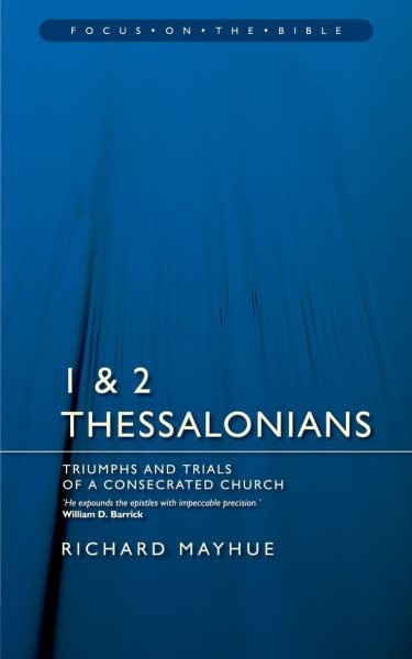 Focus on the Bible – 1st & 2nd Thessalonians, Paperback by Mayhue, Richard, B…