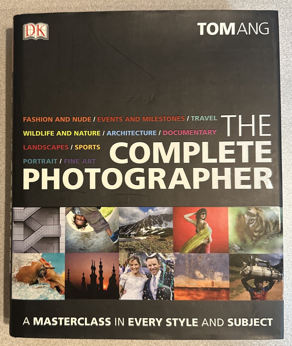 The Complete Photographer by Tom Ang Book A Masterclass in Every Style & Subject