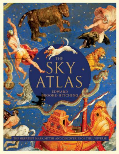 The Sky Atlas: The Greatest Maps, Myths, and Discoveries of the Universe by Bro