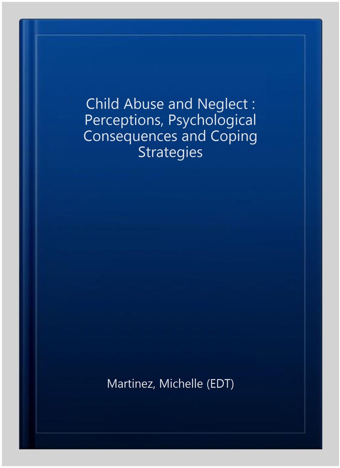 Child Abuse and Neglect : Perceptions, Psychological Consequences and Coping …