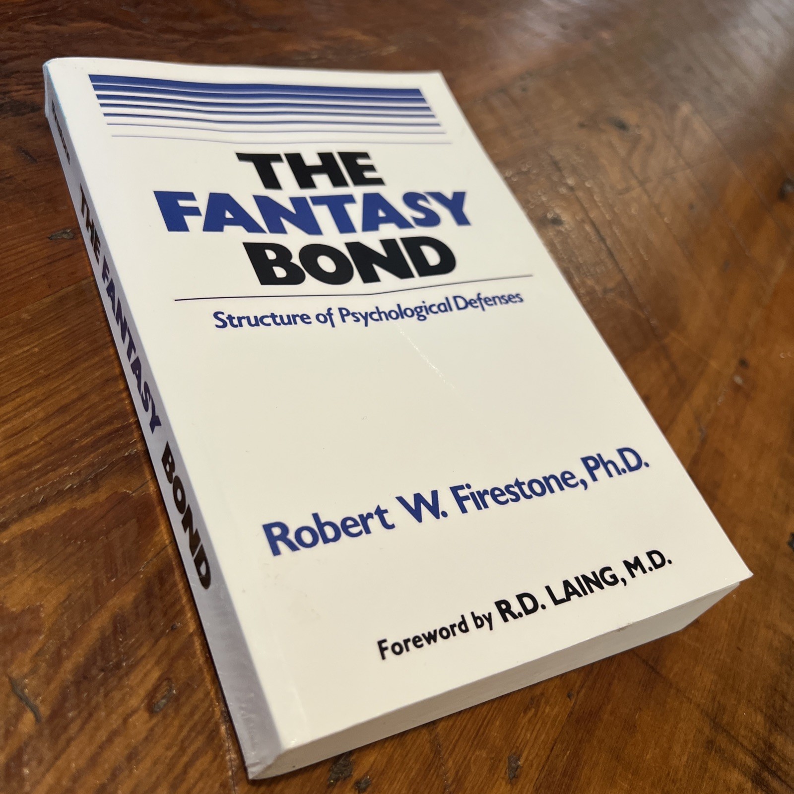 The Fantasy Bond : Structure of Psychological Defenses by Robert W. Firestone