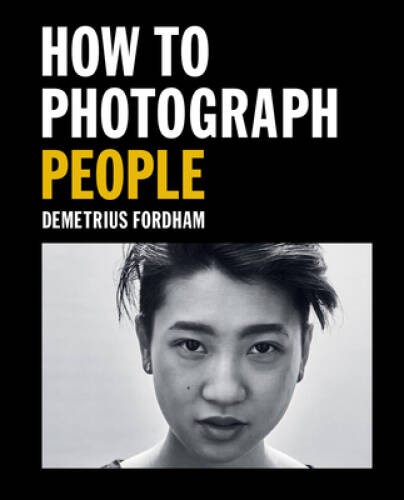 How to Photograph People: Learn to take incredible portraits more – VERY GOOD