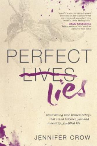 Perfect Lies: Overcoming Nine Hidden Beliefs Tha- paperback, 9781414367347, Crow