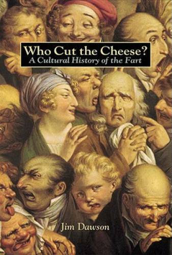 Who Cut the Cheese?: A Cultural History of the Fart – Paperback – GOOD
