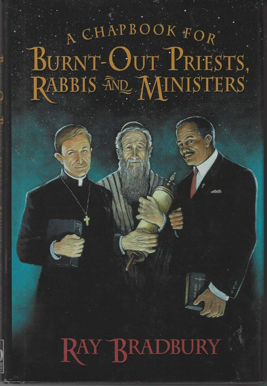 A CHAPBOOK FOR BURNT-OUT PRIESTS, RABBIS AND MINISTERS (2001) Ray Bradbury HC