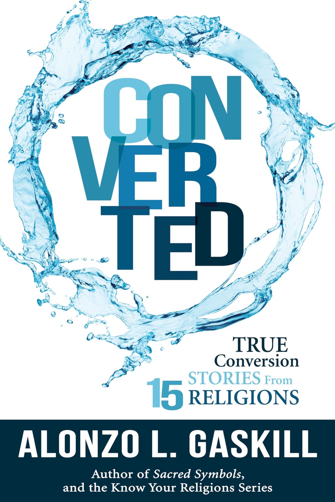 Converted: True Conversion Stories from 15 Religions – hardcover Alonzo Gask…