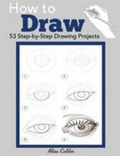 How to Draw: 53 Step-by-Step Drawing Projects, Brand New, Free shipping in th…