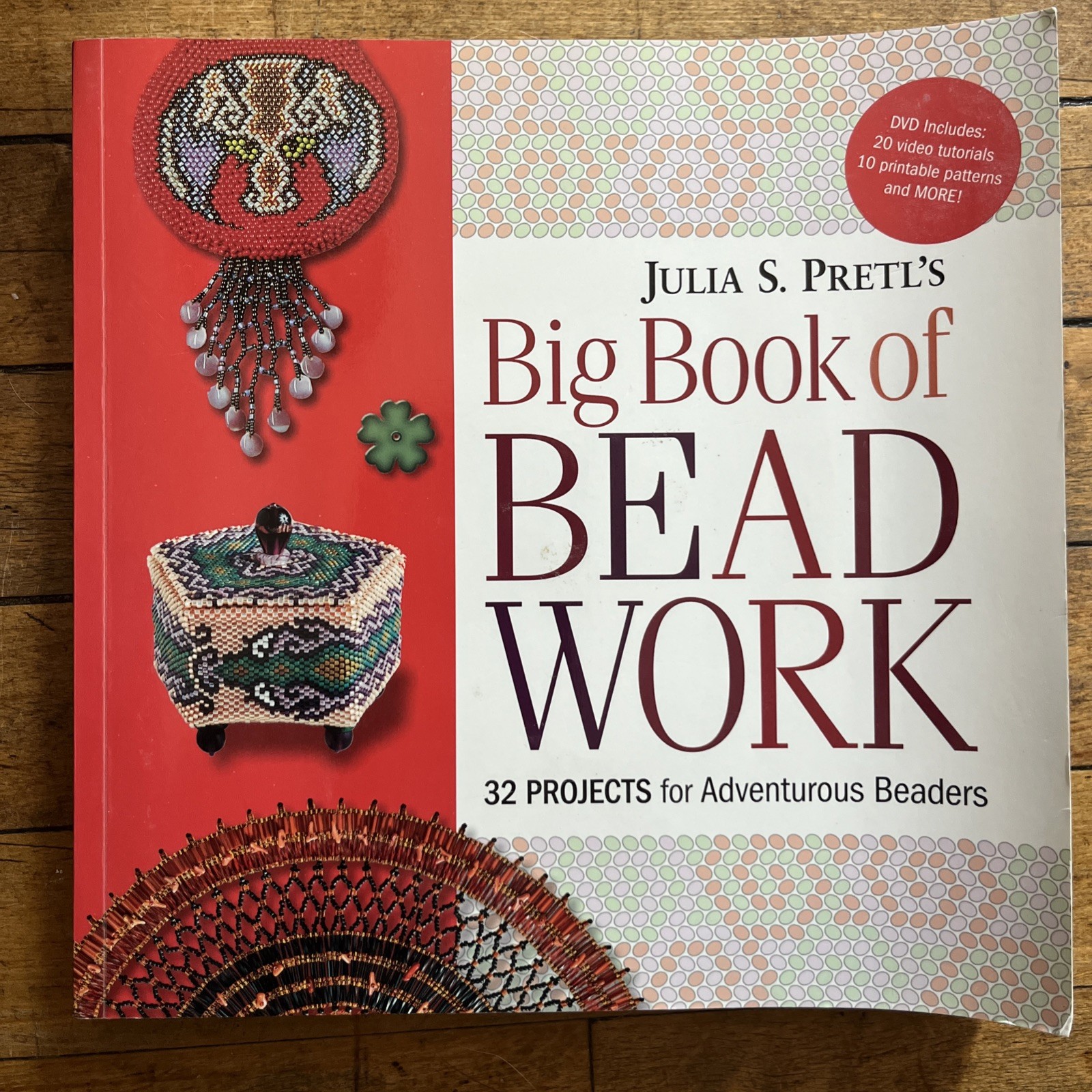 Julia Pretl’s Big Book of Beadwork : 32 Projects for Adventurous Beaders + DVD