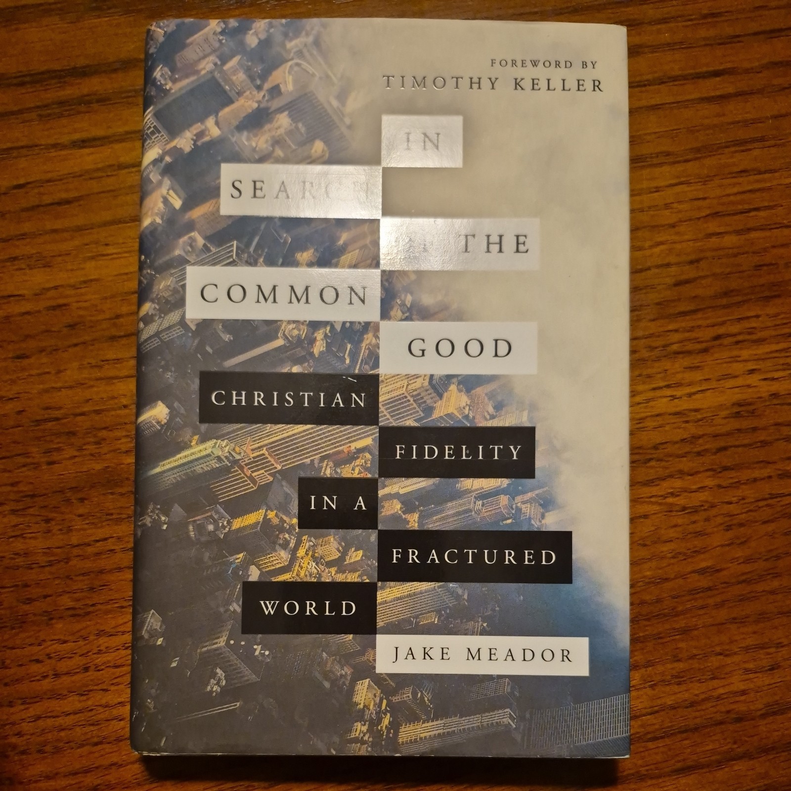 In Search of the Common Good: Christian Fidelity in a Fractured World, Meador, J