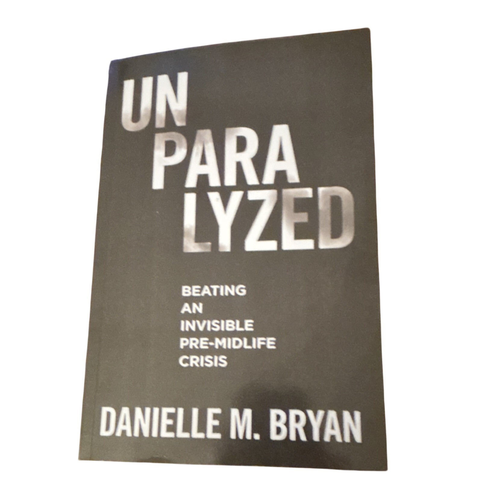 Archway Publishing Unparalyzed Danielle M. Bryan Paperback Memoir 2024