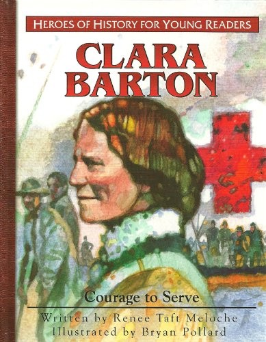 Clara Barton: Courage to Serve (Her…, Meloche, Renee
