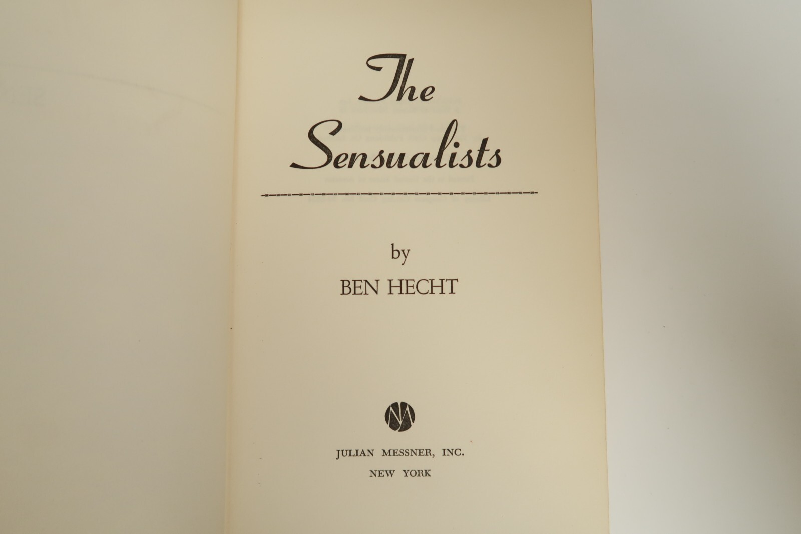 The Sensualists A Novel by Ben Hecht Julian Messner 1959 First Edition New York