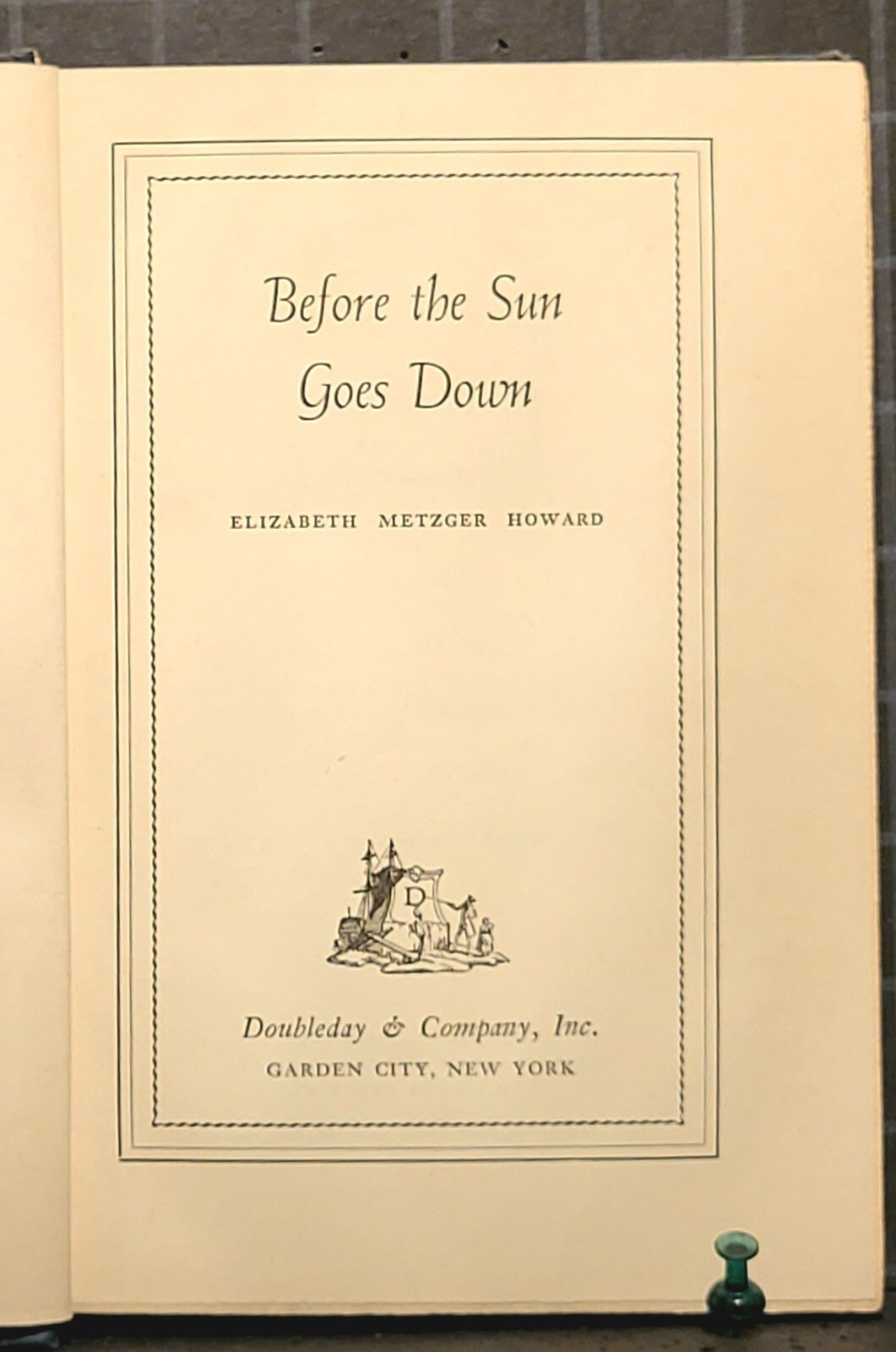 Before the Sun Goes Down : by Elizabeth Metzger Howard 1946 Hardcover 1348