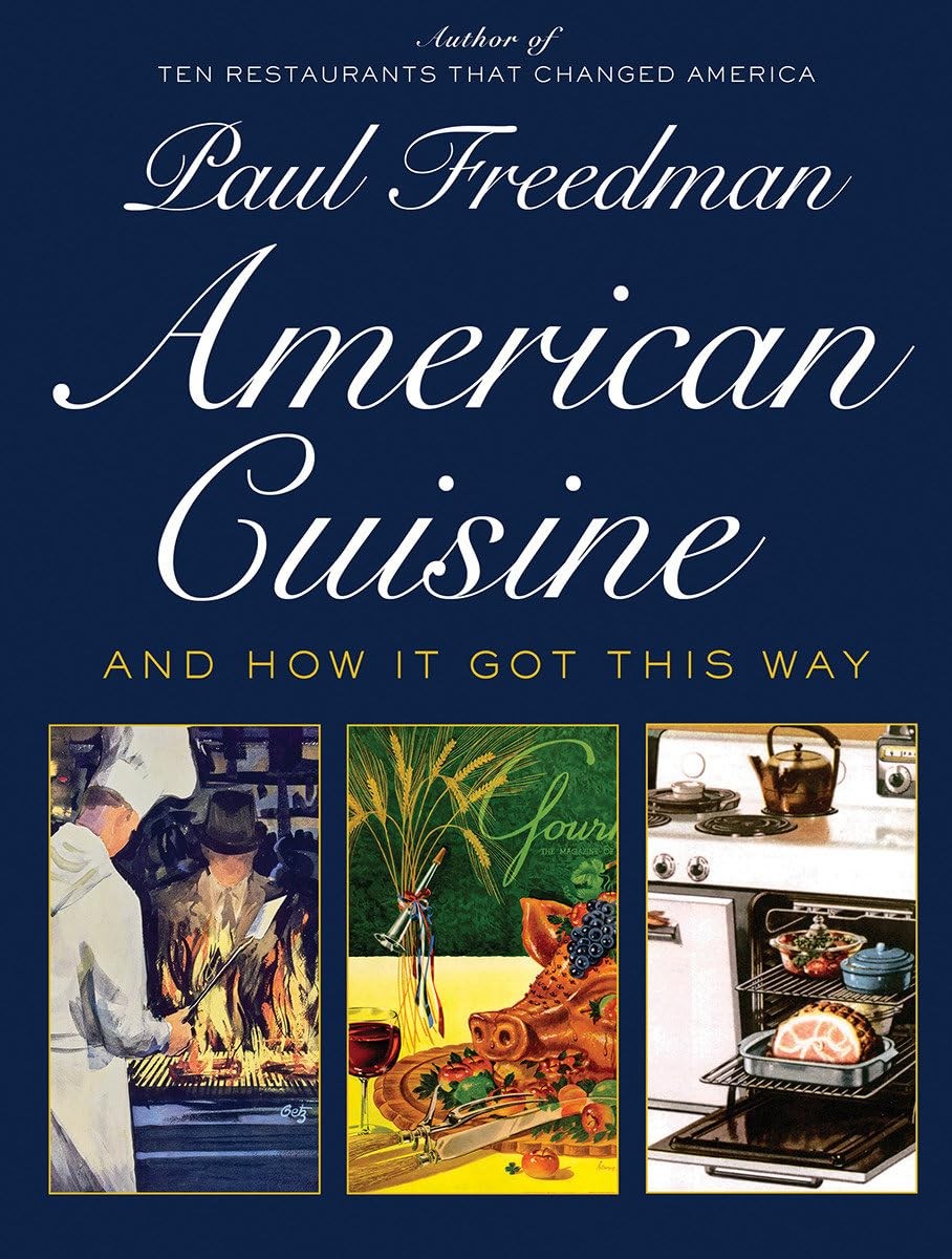 American Cuisine: And How It Got This Way, Freedman, Paul, New Book