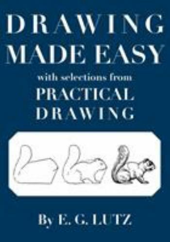Drawing Made Easy With Selections From Practical Drawing by Lutz, E. G., Like…
