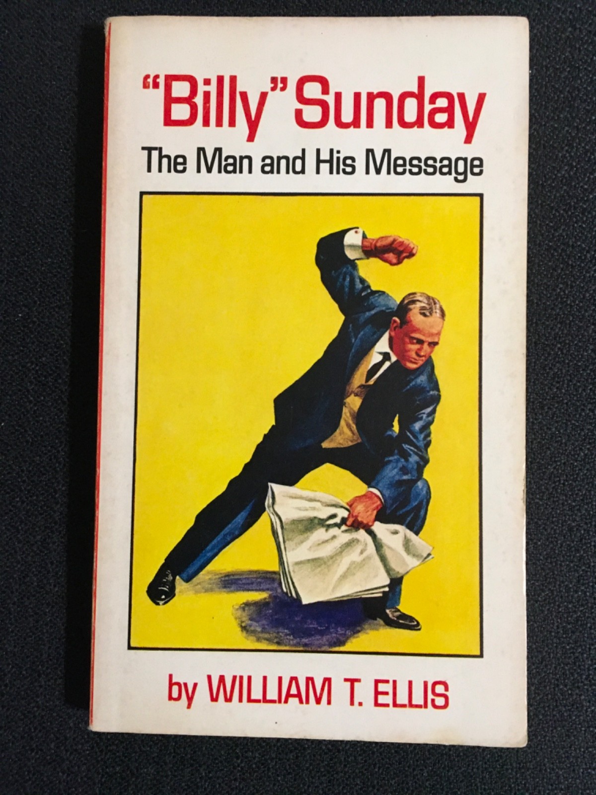 BILLY SUNDAY The Man and His Message by William T Ellis Vintage 1959 Moody Press
