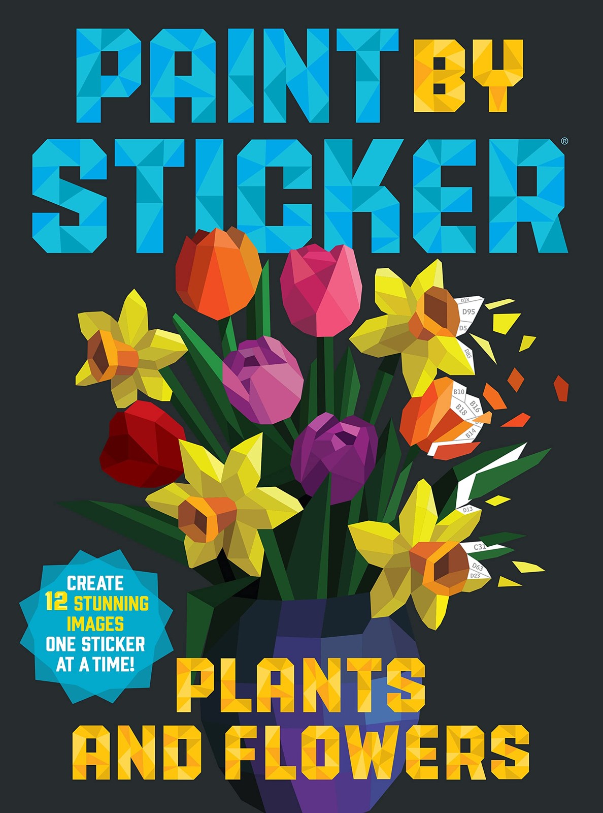 Paint by Sticker (Official): Plants and Flowers: Create 12 Stunning Images…