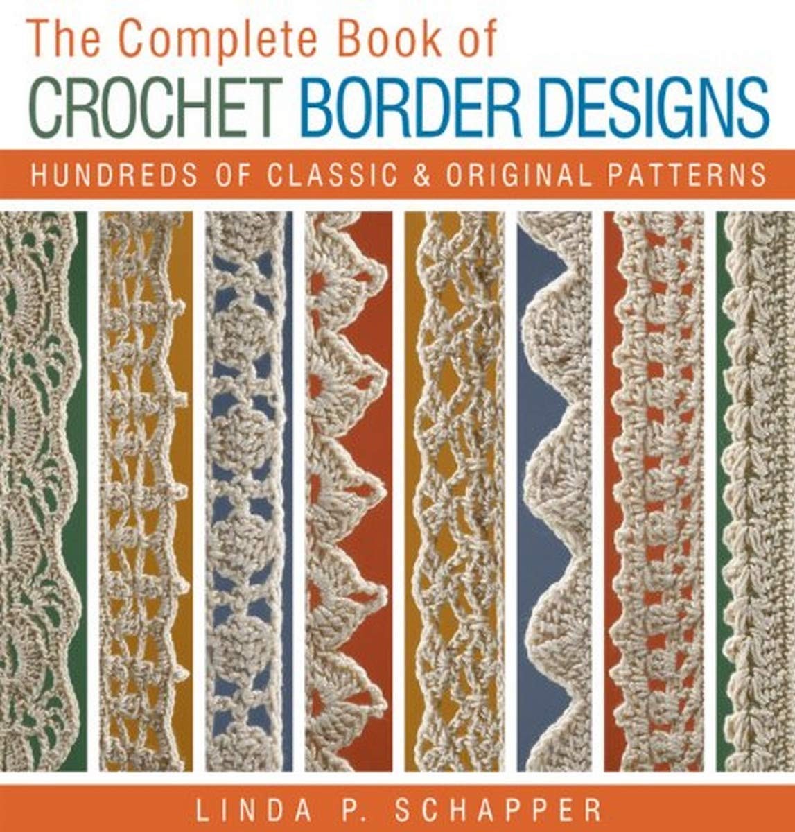The Complete Book of Crochet Border Designs: Hundreds of Classics & Original…