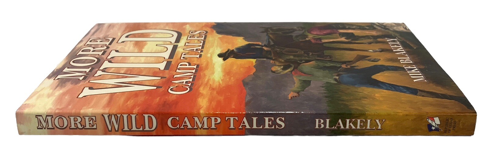 More Wild Camp Tales by Mike Blakely 1996 Republic Of Texas Press 178 Pages