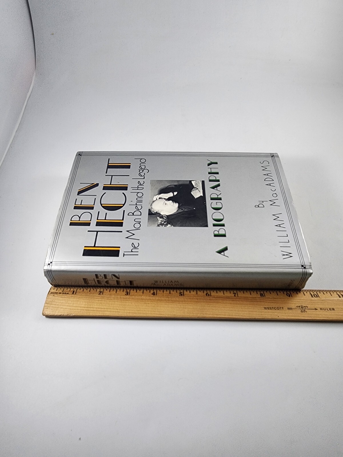 Ben Hecht: A Biography, The Man Behind The Legend by William Mac Adams