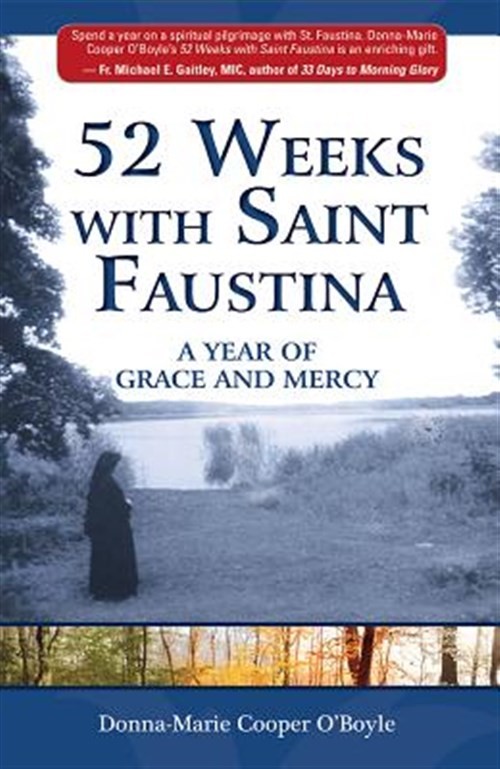 52 Weeks with Saint Faustina: A Year of Grace and Mercy by O’boyle, Donna-Mar…