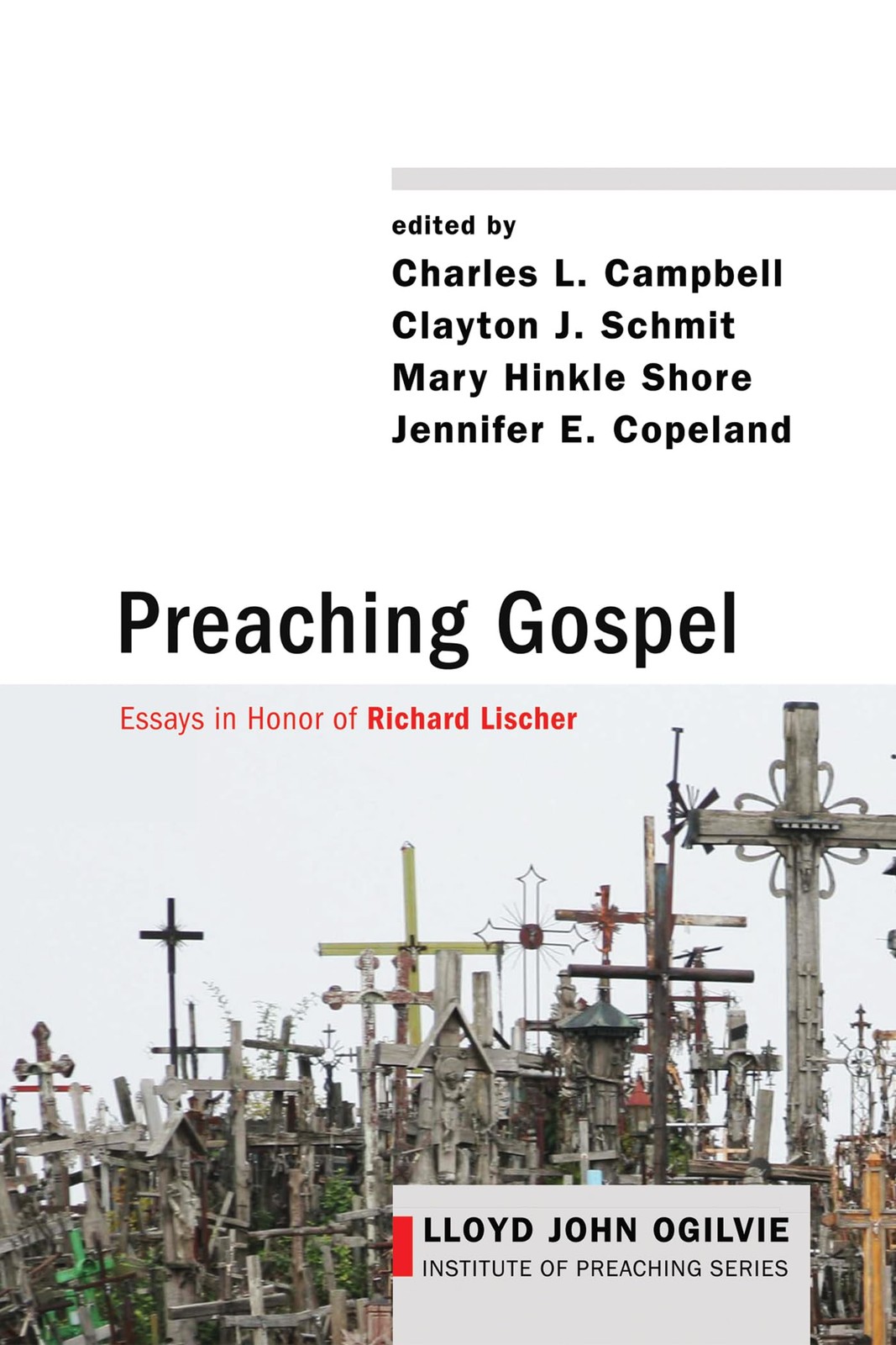 Preaching Gospel: Essays in Honor of Richard Lischer (Lloyd Jo…