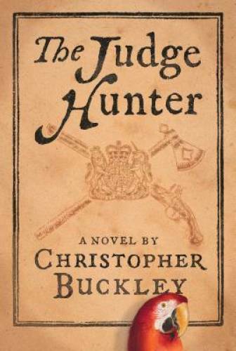 The Judge Hunter – Hardcover By Buckley, Christopher – GOOD