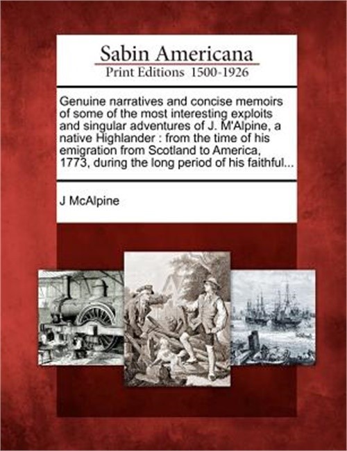 Genuine Narratives and Concise Memoirs of Some of the Most Interesting Exploits