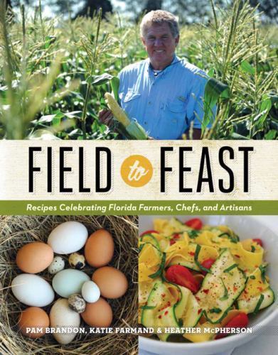 Field to Feast: Recipes Celebrating Florida – hardcover, Pam Brandon, 0813042283