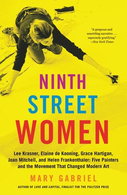 Ninth Street Women: Lee Krasner, Elaine de Kooning, Grace Hartigan, Joan Mitche